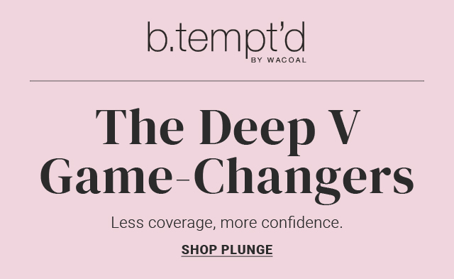 Plunge Bras - Less coverage, more confidence. Shop All Plunge Bras Now