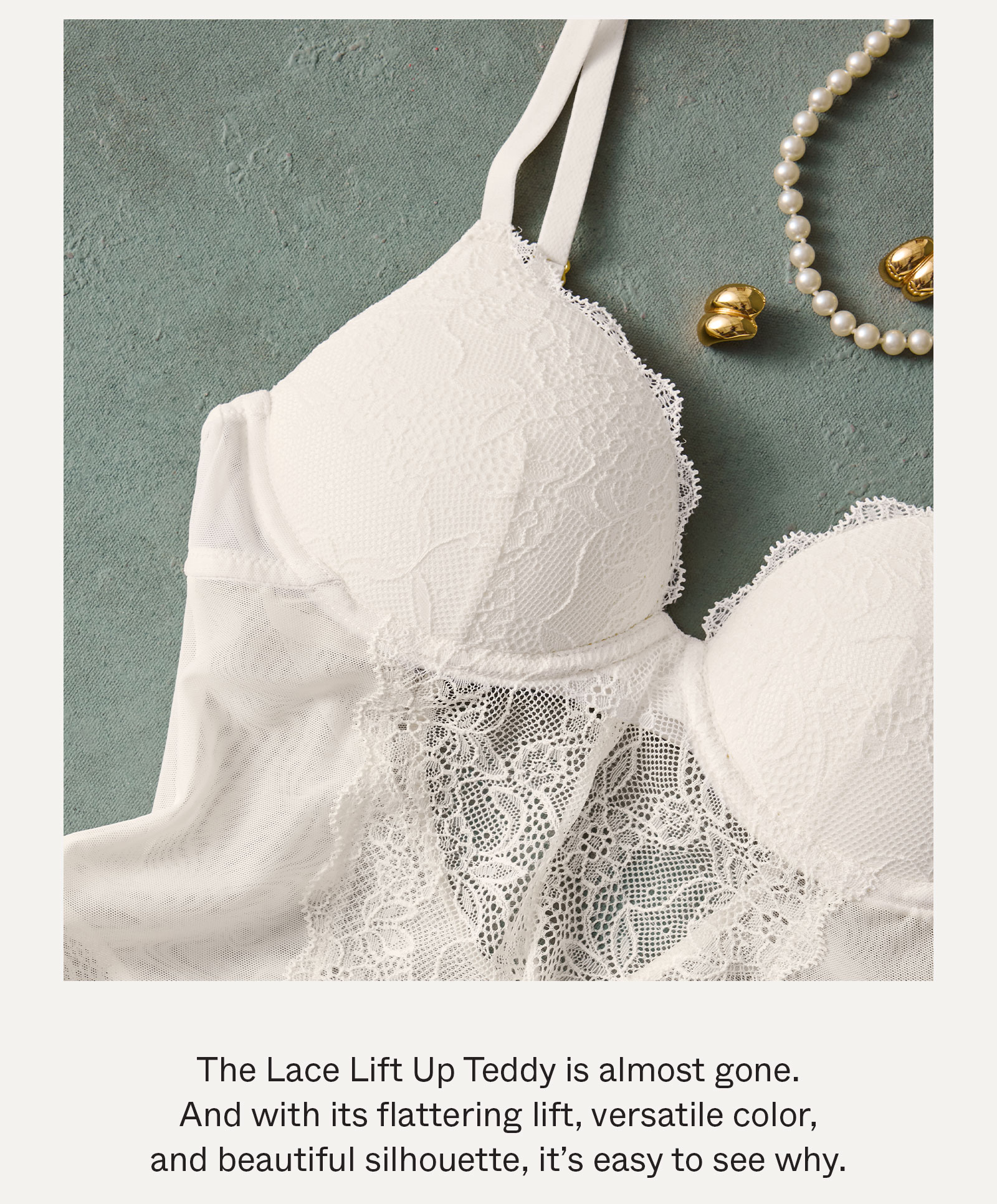 The Lace Lift Up Teddy is almost gone.