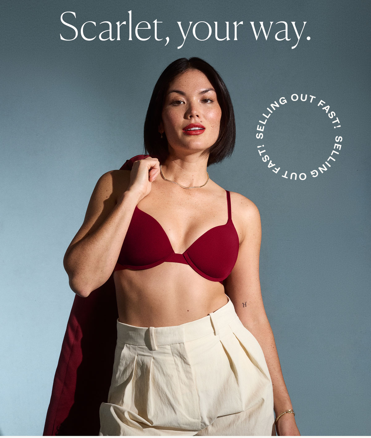 Scarlet, your way.