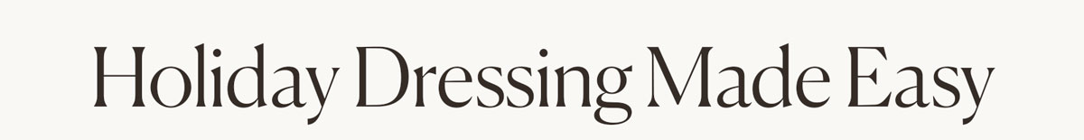 Holiday Dressing Made Easy