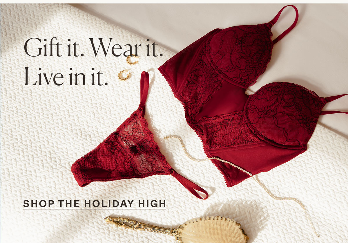 Gift it. Wear it. Live in it.