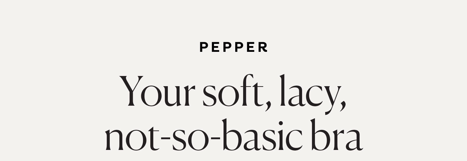Your soft, lacy, not-so-basic bra