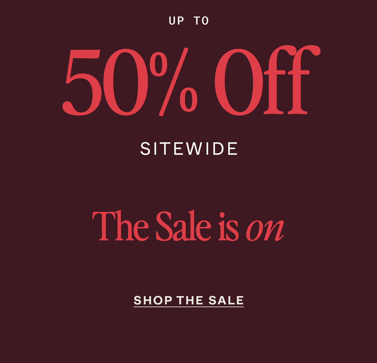 Up to 50% off Sitewide + Extra 15% Off when you spend $150+