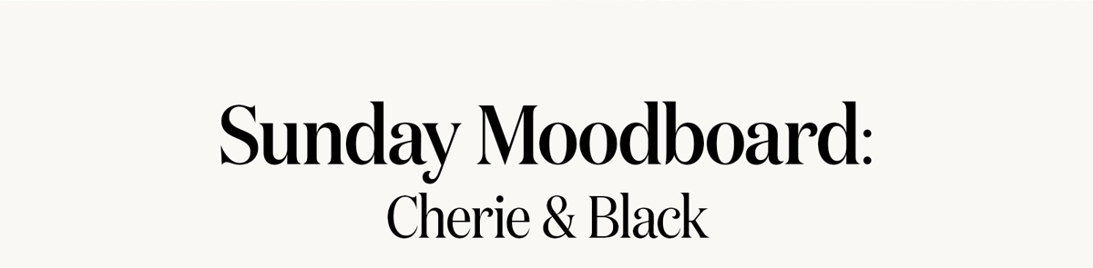 Sunday Moodboard: Cherie & Black