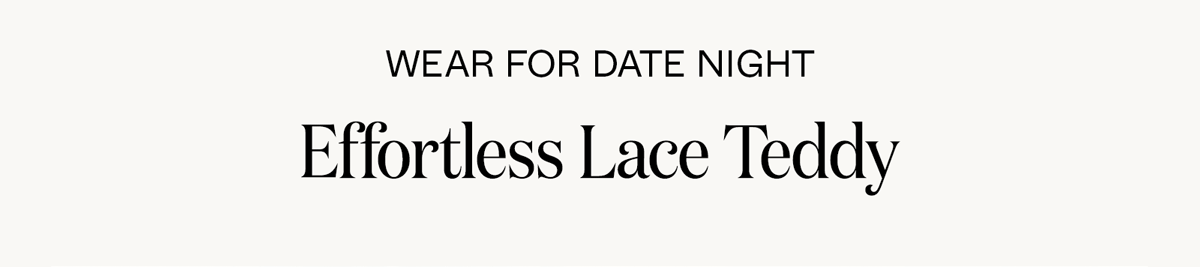 Wear for Date Night: Effortless Lace Teddy