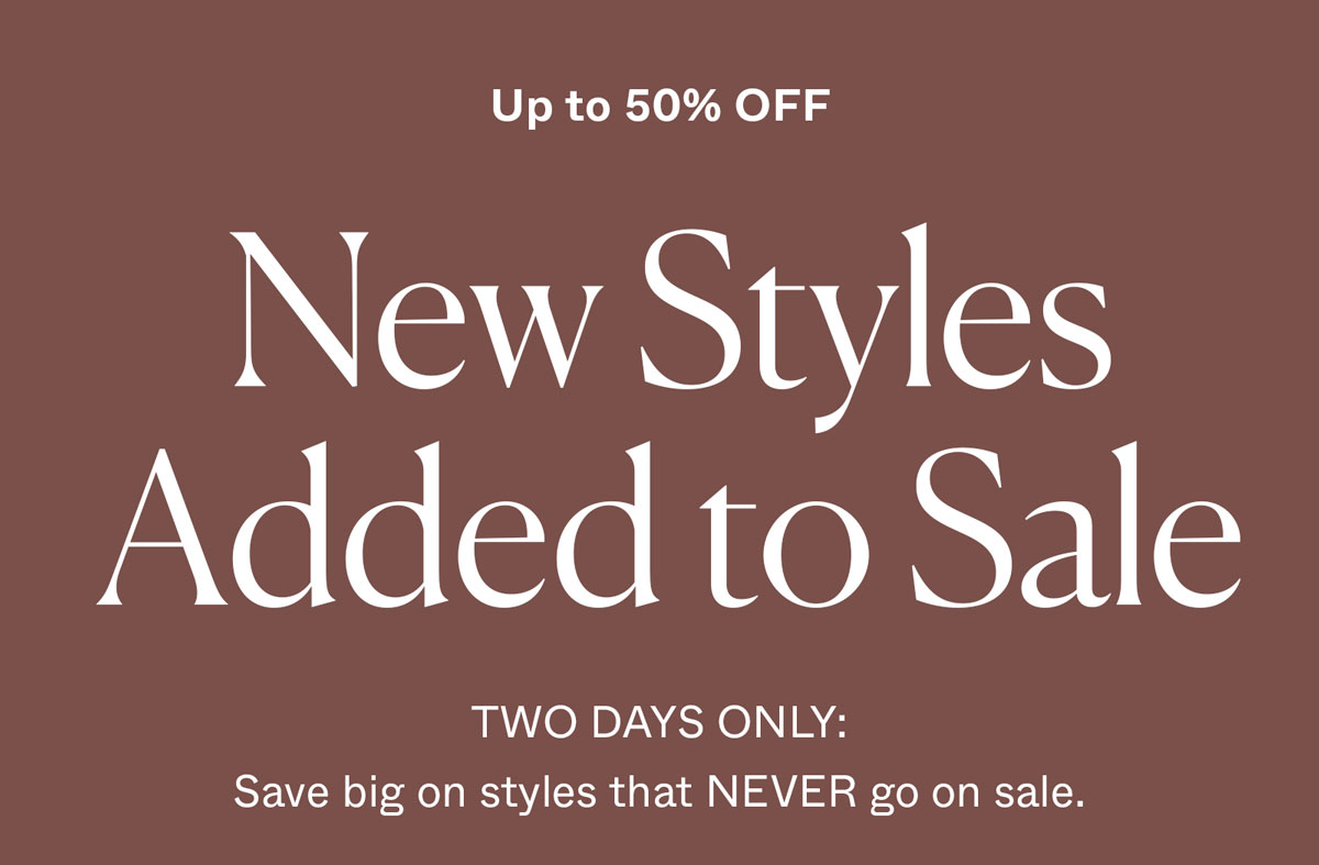 New Styles Added to SALE