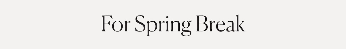 For Spring Break
