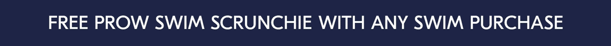 Free Prow Swim Scrunchie with any swim purchase