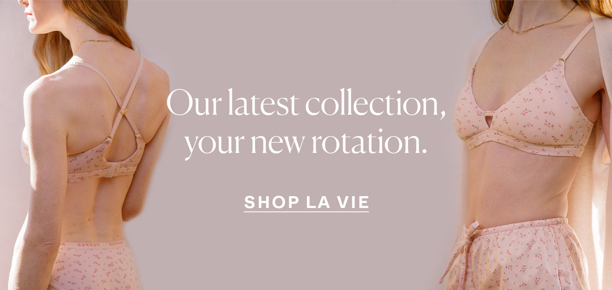 Our latest collection, in your new rotation. Shop La Vie