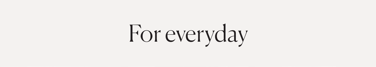 For everyday