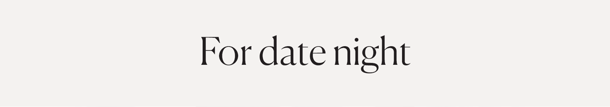 For date night