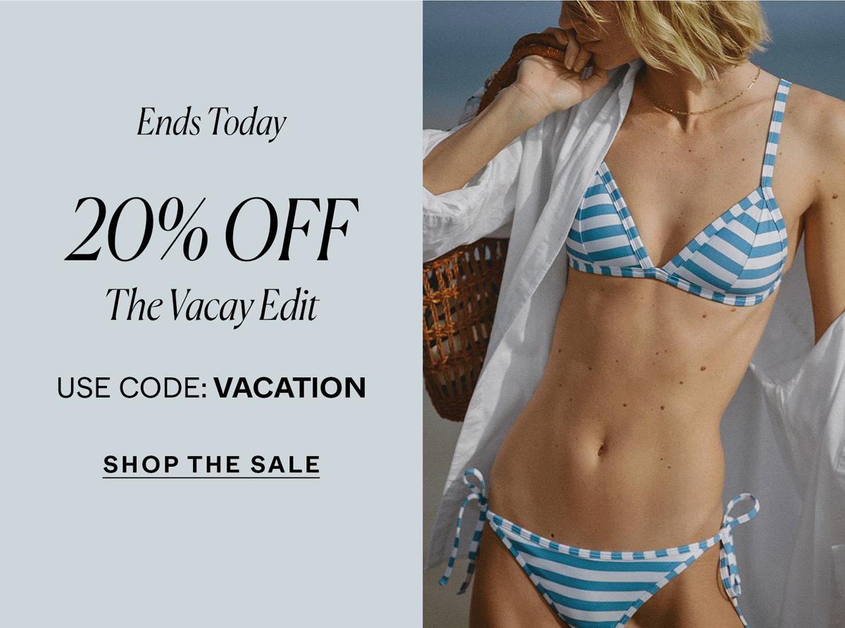 Ends Today: 20% Off The Vacay Edit with code VACATION