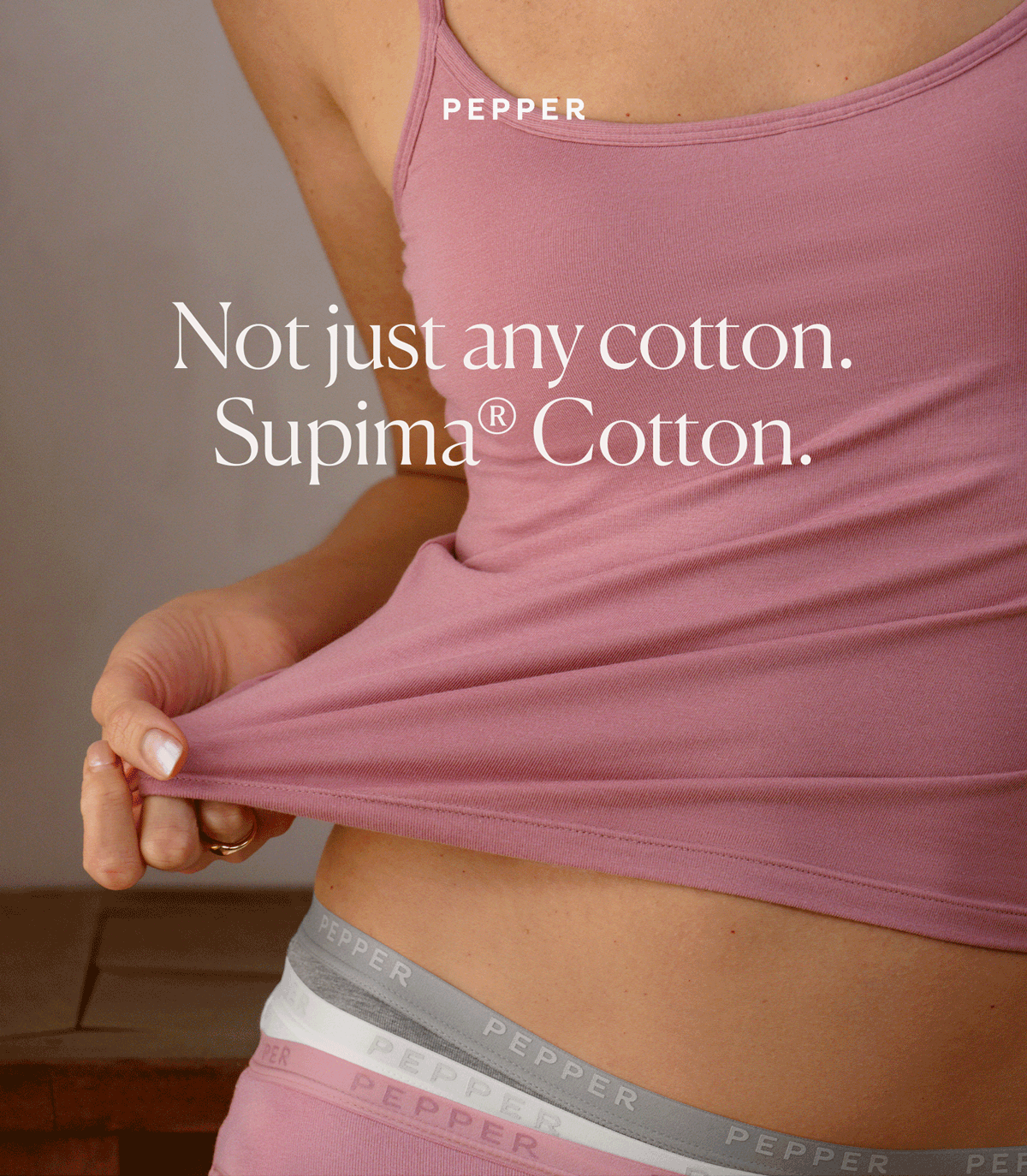 Not just any Cotton. Supima Cotton. 