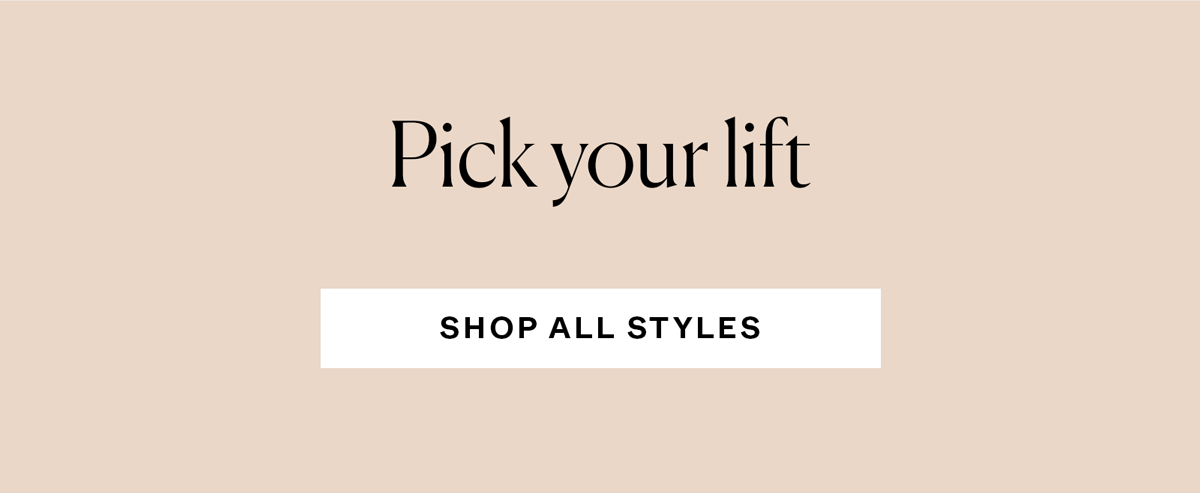 Pick your lift: Shop all styles