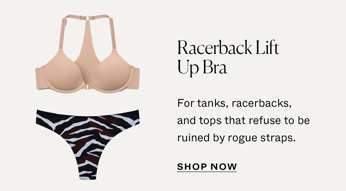 Racerback Lift Up Bra: For tanks, racerbacks, and tops that refuse to be ruined by rogue straps.