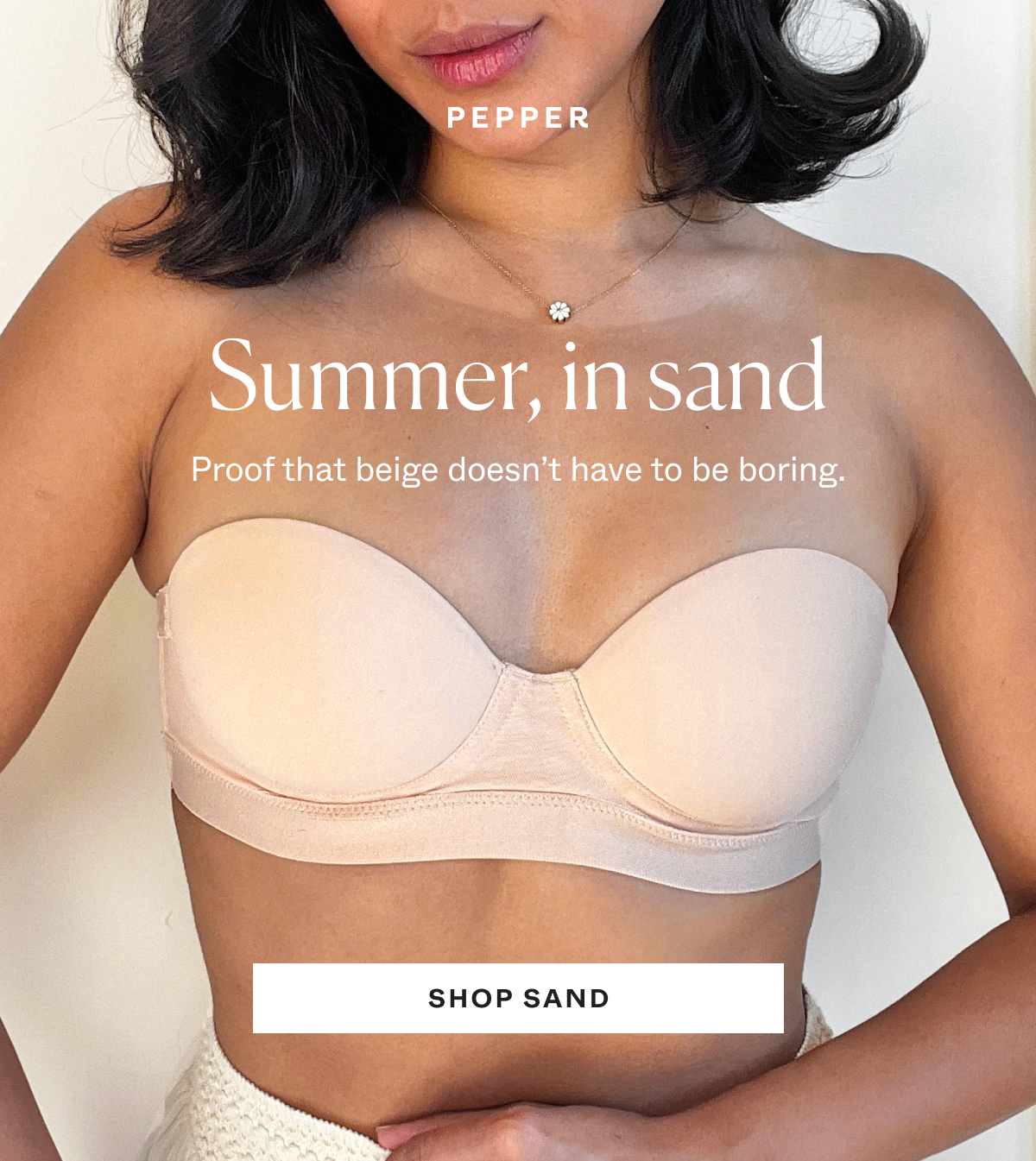 Summer, in sand. Proof that beige doesn't have to be boring.
