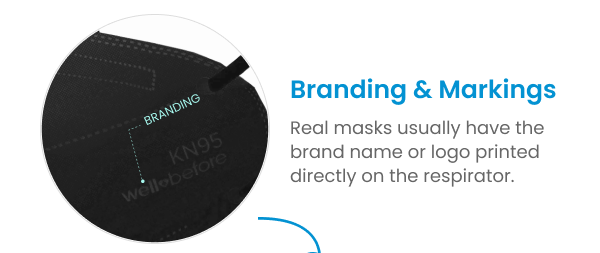Sign 1 - Real masks usually have the brand name or logo printed directly on the respirator.