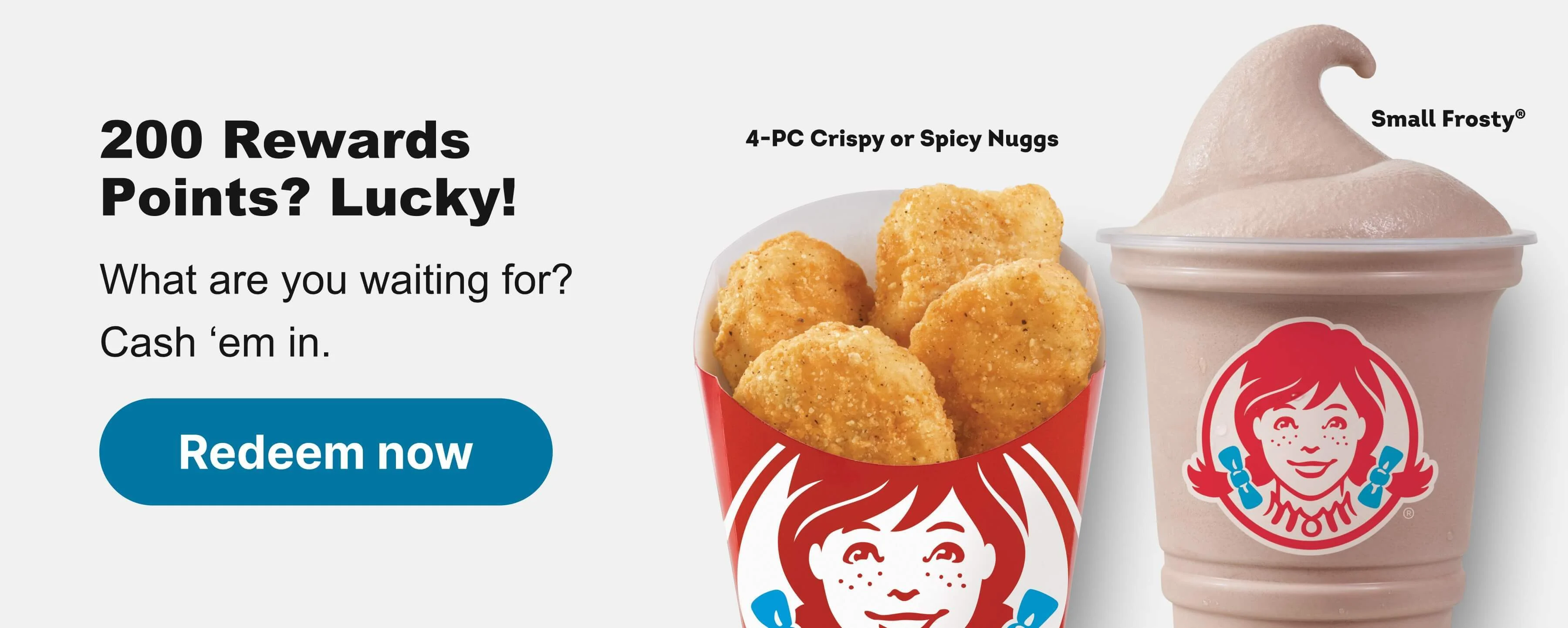 200 Rewards Points? Lucky!  What are you waiting for? Cash ‘em in.  Redeem now