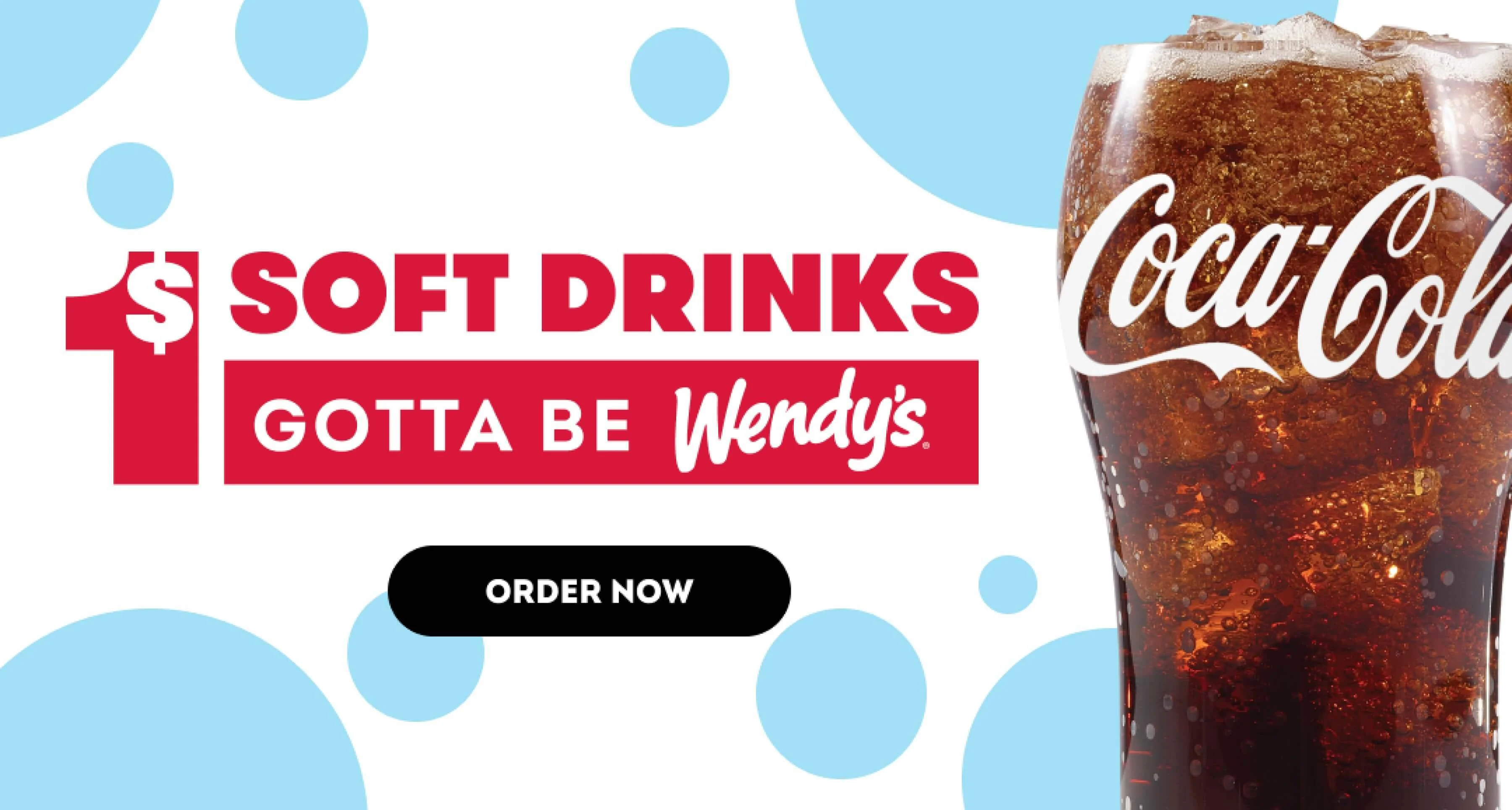 $1 soft drinks. Gotta be Wendy's. Order now