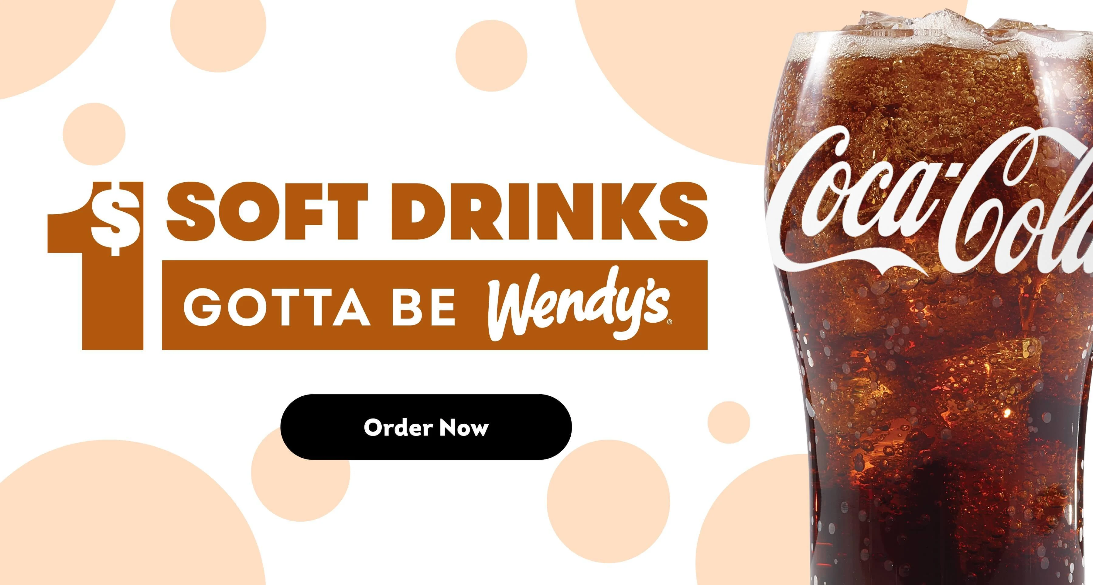$1 soft drinks. Gotta be Wendy's. Order now