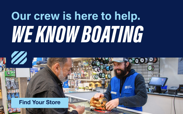 Out crew is here to help. WE KNOW BOATING | Find Your Store