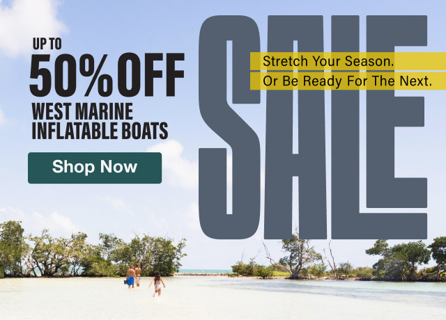 SALE Up To 50% OFF West Marine Inflatable Boats - Shop Now