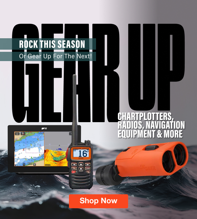 Rock This Season Or Gear Up For the Next! Chartplotters, Radios, Navigation Equipment & More - Shop Now