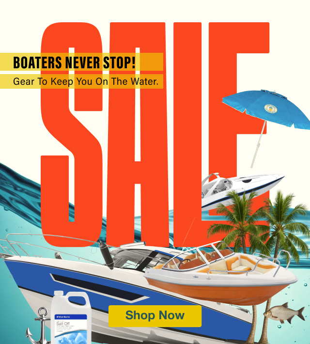 SALE | Boaters Never Stop! Gear To Keep You On The Water. | Shop Now
