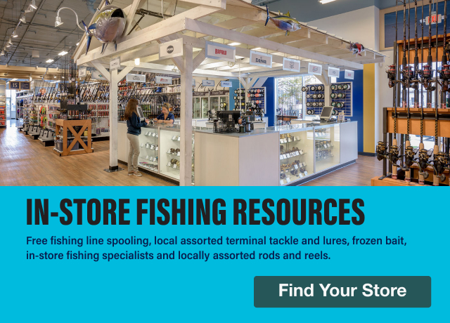 IN-STORE FISHING RESOURCES | Free fishing line spooling, local assorted terminal tackle and lures, frozen bait, in-store fishing specialists and locally assorted rods and reels. | Find Your Store
