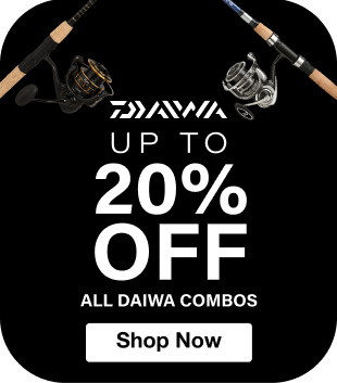 Up to 20% OFF ALL DAIWA COMBOS | Shop Now