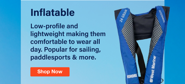Inflatable - Low-profile and lightweight making them comfortable to wear all day. Popular for sailing, paddlesports & more. Shop Now