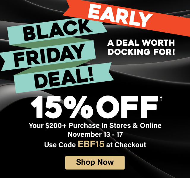 Early Black Friday Deal! 15% OFF† Your $200+ Purchase November 13-17. Use Code EBF15 at Checkout - Shop Now