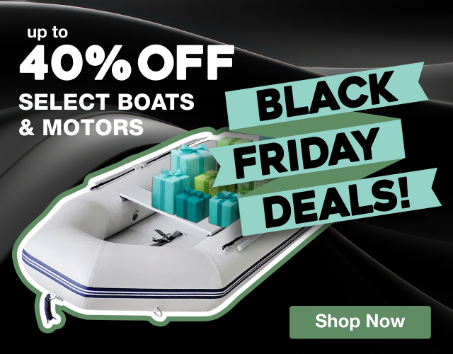 Black Friday Deals! Up to 40% OFF SELECT BOATS & MOTORS - Shop Now