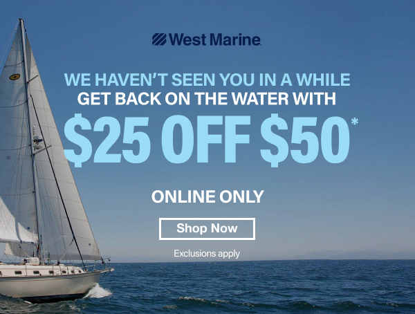 West Marine - We haven't seen you in awhile. Get back on the water with $25 Off $50* IN STORE & ONLINE. Exclusions apply. Shop Now 