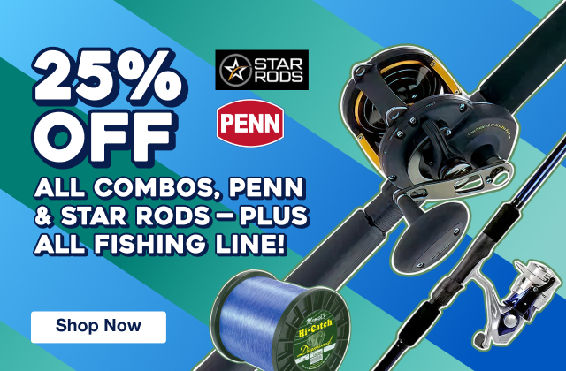 25% Off All Combos, PENN & Star Rods - Plus All Fishing Line! | Shop Now
