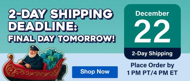 2-Day Shipping Deadline - Final Day Tomorrow, December 22! Place order by 1pm PT / 4pm ET - Shop Now