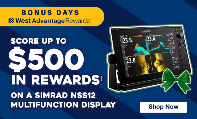 West Advantage Rewards Bonus Days - Score up to $500 in rewards† on a Simrad NSS12 Multifunction Display - Shop Now