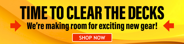 Time To Clear the Decks We're making room for exciting new gear! Shop Now