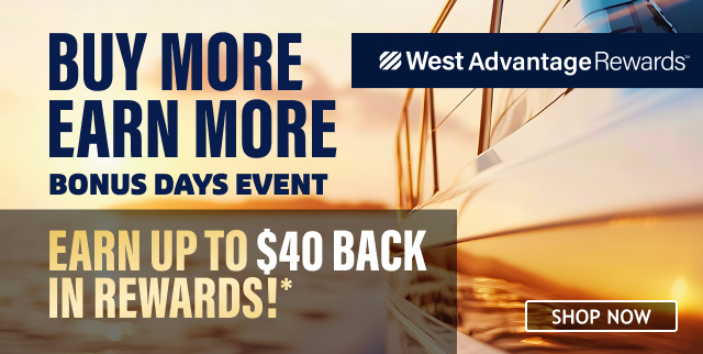 West Advantage Rewards | Buy More Earn More Bonus Days Event | Earn Up To $40 Back In Rewards!* | Shop Now