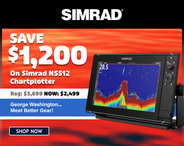 Save $1,200 on Simrad NSS12 Chartplotter - NOW $2,499 - Shop Now
