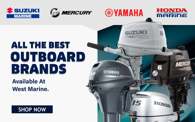 All the Best Outboard Brands Available At West Marine - Suzuki Marine, Mercury, Yamaha, Honda Marine - Shop Now