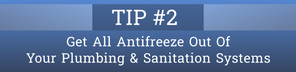 TIP #2 Get All Antifreeze Out Of Your Plumbing & Sanitation Systems