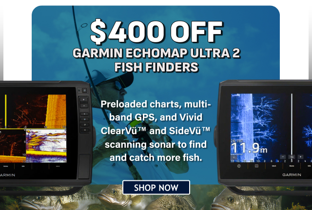 $400 OFF Garmin Echomap Ultra2 Fish Finders | SHOP NOW