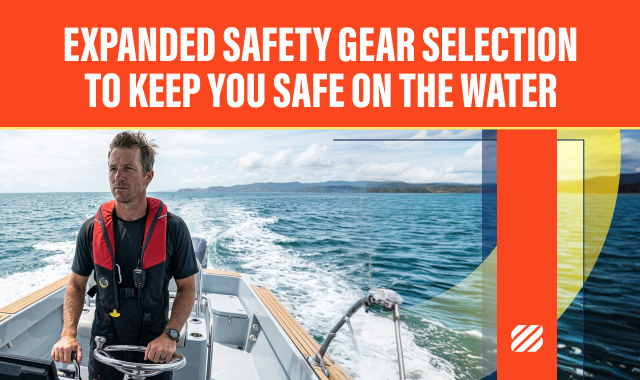 Expanded safety gear selection to keep you safe on the water. 