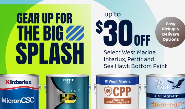 Gear Up For The Big Splash Up to $30 OFF select West Marine, Interlux, Pettit and Sea Hawk Bottom Paint | SHOP NOW