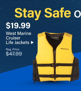 Stay Safe on the Water - $19.99 West Marine Cruiser Life Jackets - Shop Now