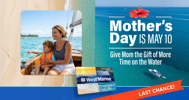 Last Chance! Mother's Day Is May 10. Give Mom the gift of more time on the water.