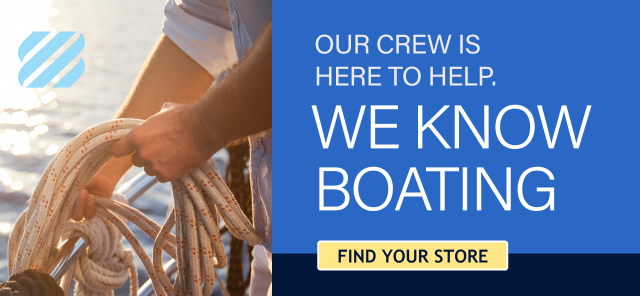 Our crew is here to help. We know boating. Find Your Store