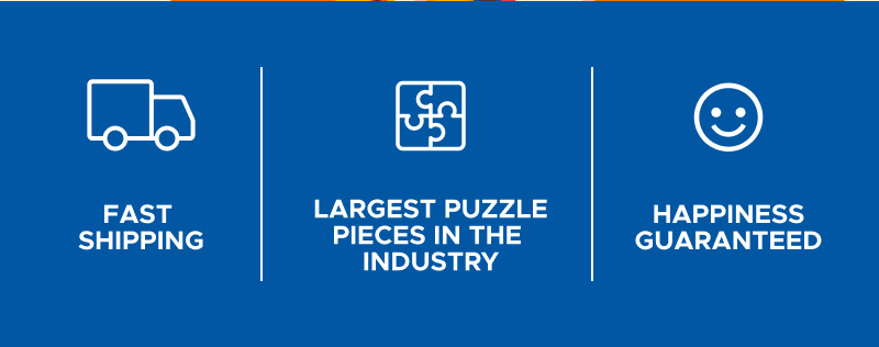 Fast Shipping | Largest Puzzle Pieces in the Industry | Happiness Guaranteed