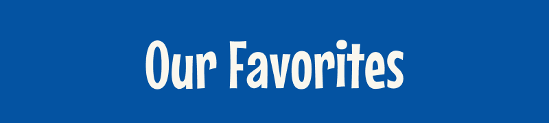 Our Favorites